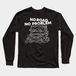 NO ROAD NO PROBLEM Long Sleeve T-Shirt